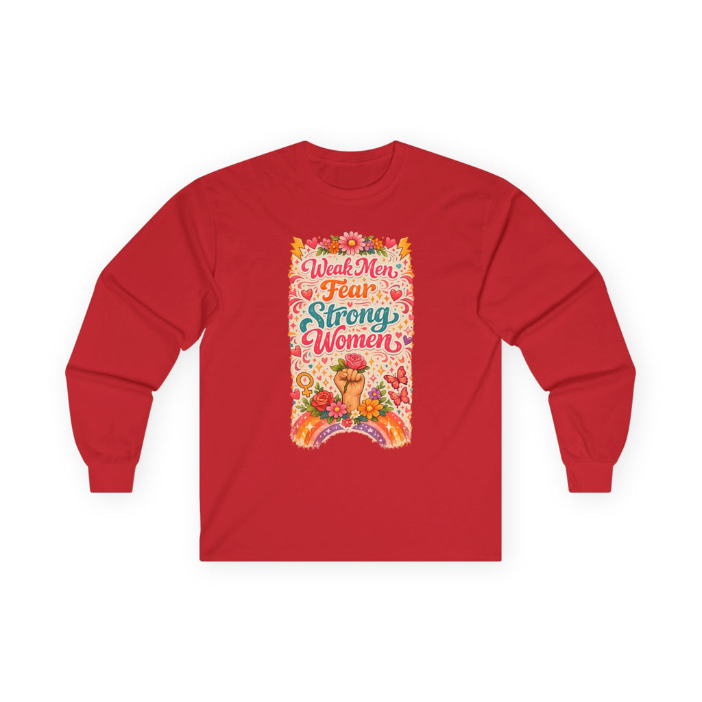 "Weak Men Fear, Strong Women" Long Sleeve Tee, Feminist Women's Protest