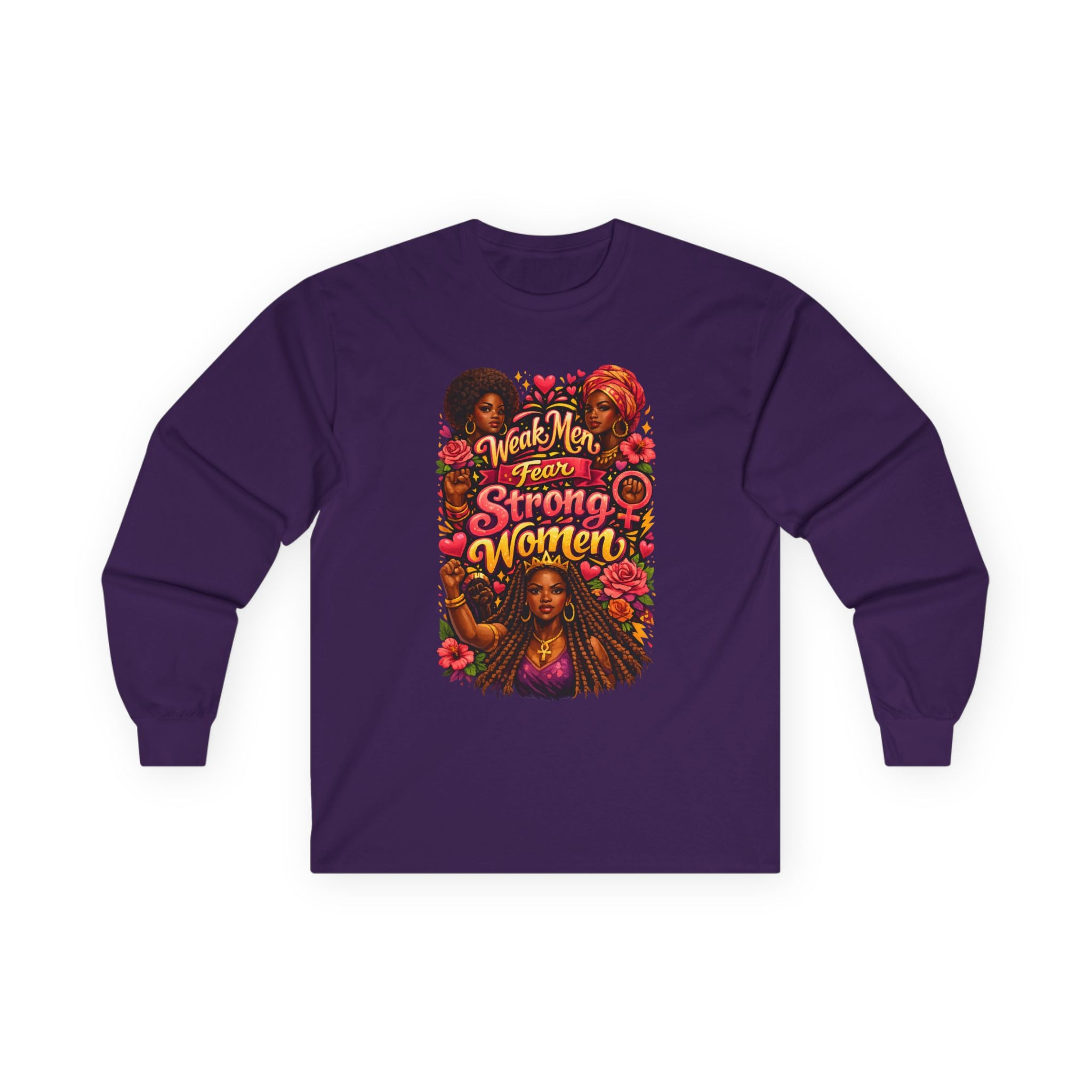 Long Sleeve Tee "Weak Men Fear Strong Women" Black Women Empowerment