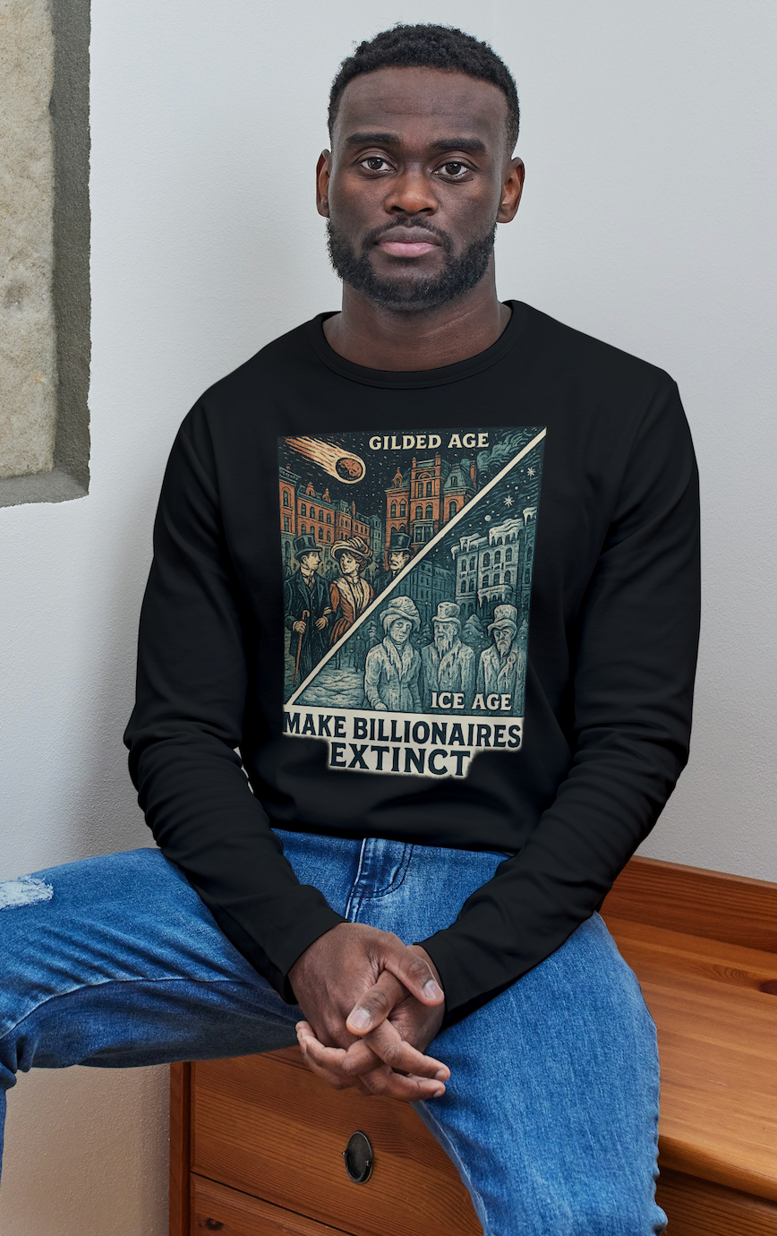 Make Billionaires Extinct Long Sleeve Tee, Social Justice Shirt