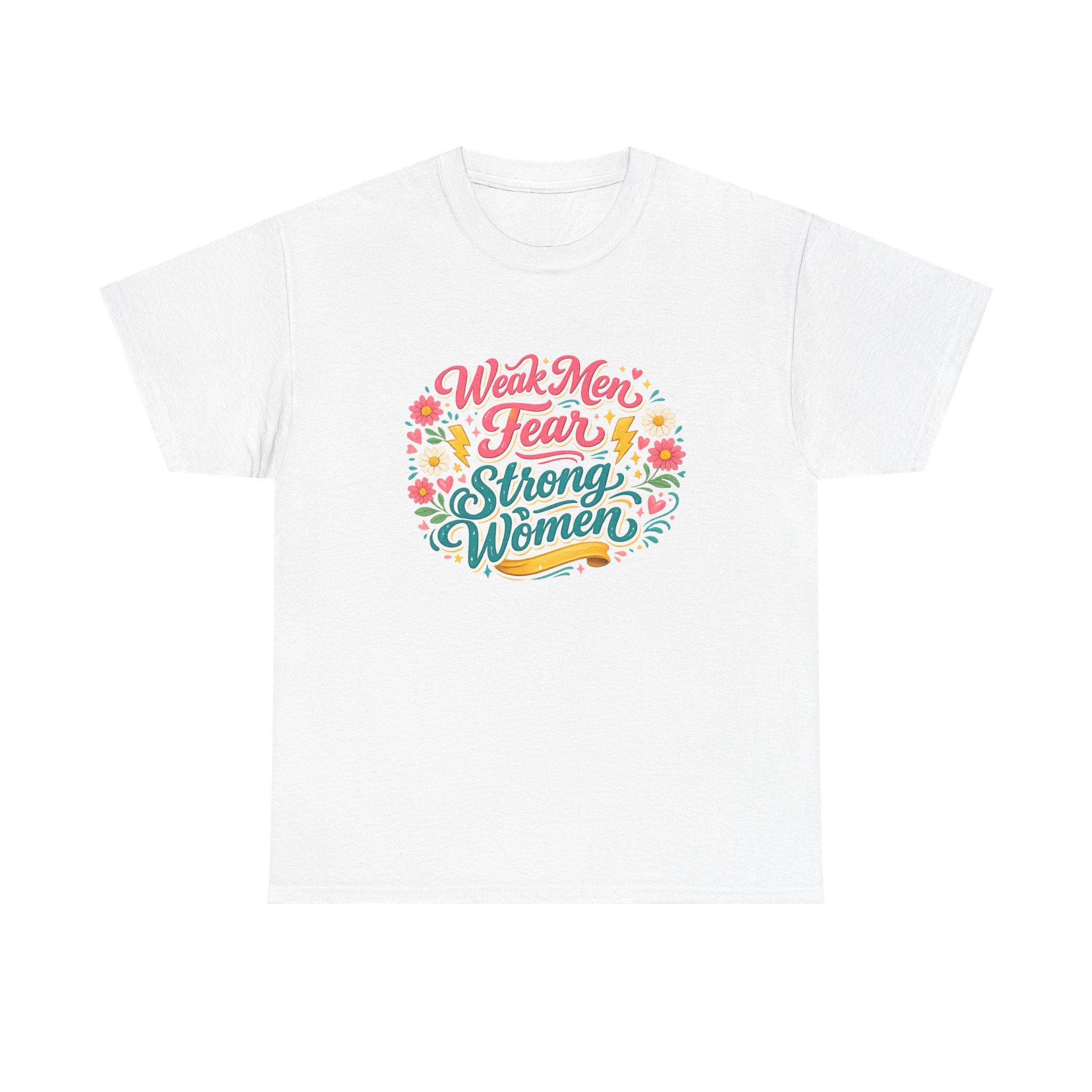 Strong Women Protest T-shirt — "Weak Men Fear Strong Women"