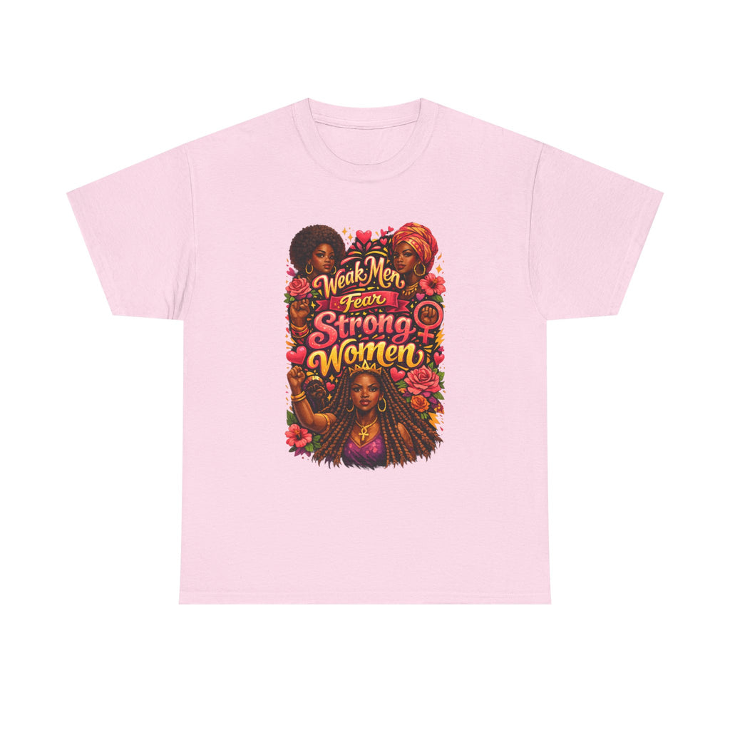 "Weak Men Fear Strong Women" Black Women Empowerment Protest T-Shirt
