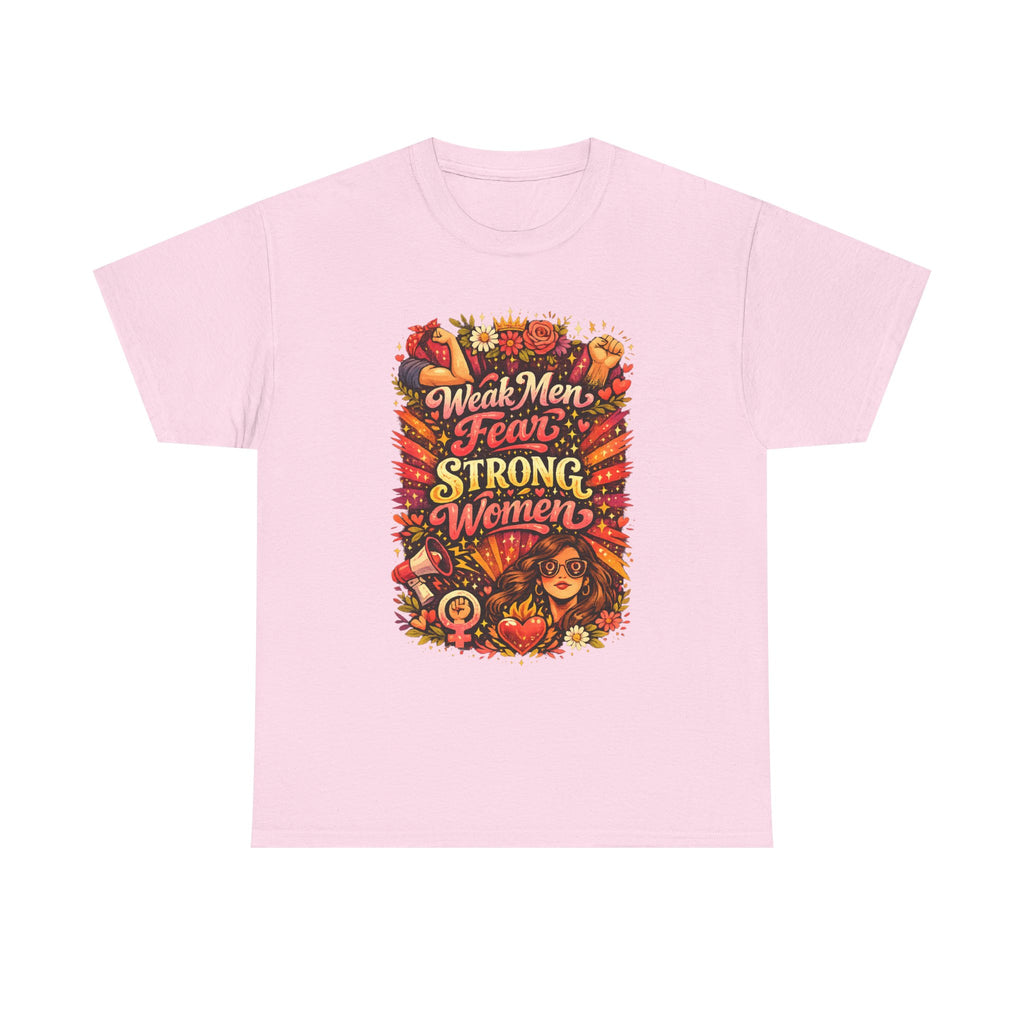 "Weak Men Fear Strong Women" Feminist Women's March Protest T-Shirt